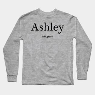 Ashley Name meaning Long Sleeve T-Shirt